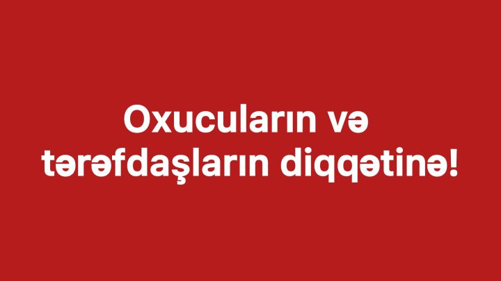 Oxucuların və tərəfdaşların diqqətinə!
