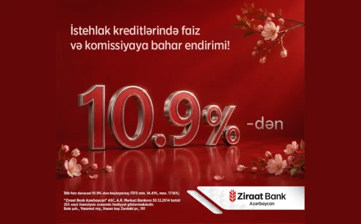 Ziraat Bank Azərbaycan istehlak kreditləri üzrə bahar kampaniyasının müddətini uzadıb