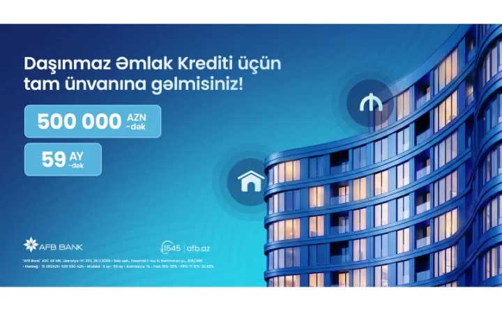 AFB Bank daşınmaz əmlak krediti: Xəyal etdiyiniz evə bir addım qalır!