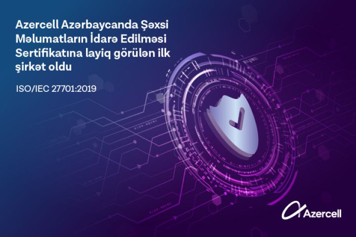 Azercell Azərbaycanda ISO/IEC 27701:2019 beynəlxalq sertifikatını əldə edən ilk şirkət oldu
